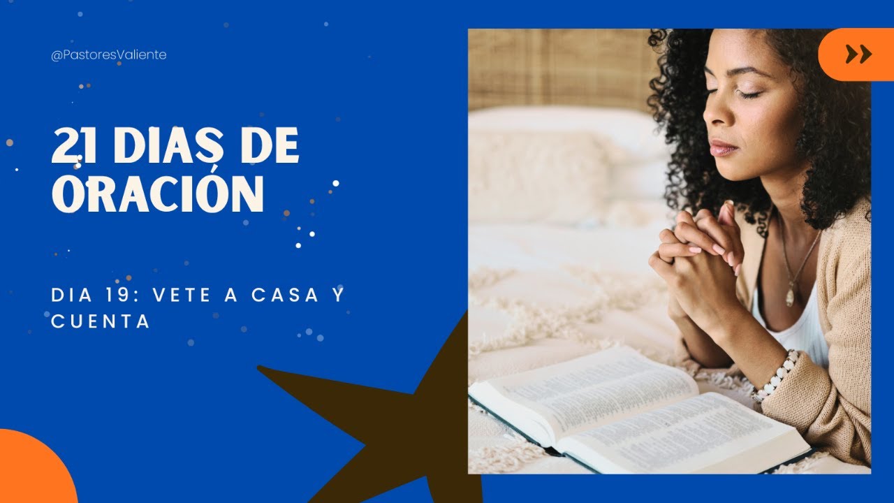 Dia 19 Vete a Casa y Cuenta a Otros. 21 Dias de Oración