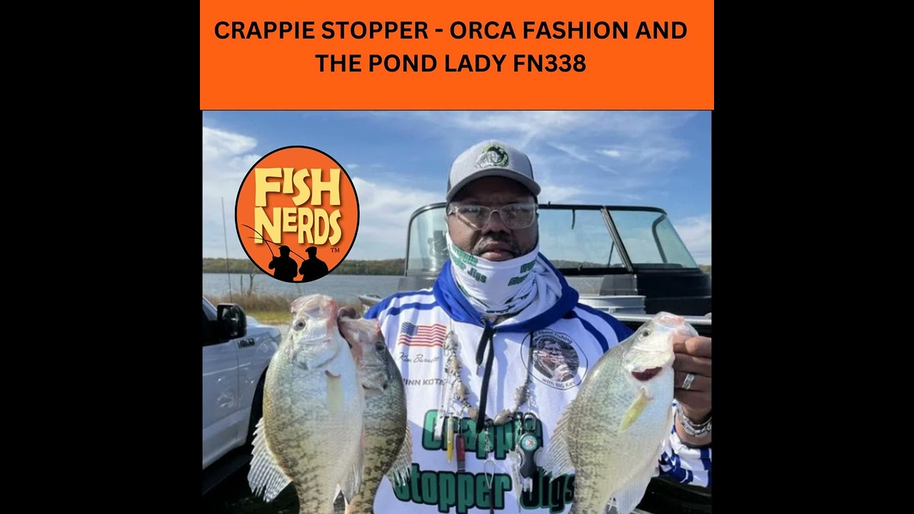 CRAPPIE STOPPER - ORCA FASHION AND THE POND LADY FN338