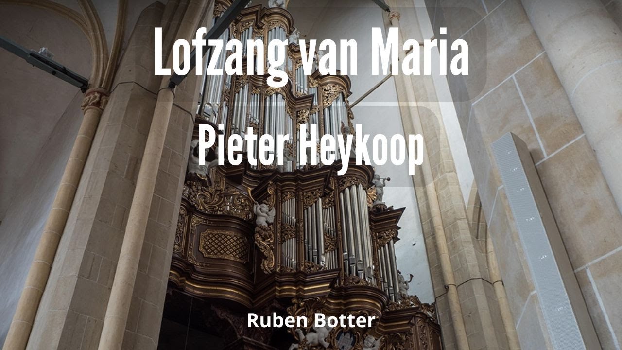 Lofzang van Maria || Pieter Heykoop || Ruben Botter