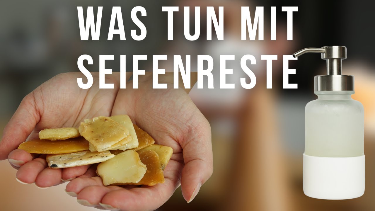 Seifenreste verwerten: 5 nachhaltige und einfache Ideen