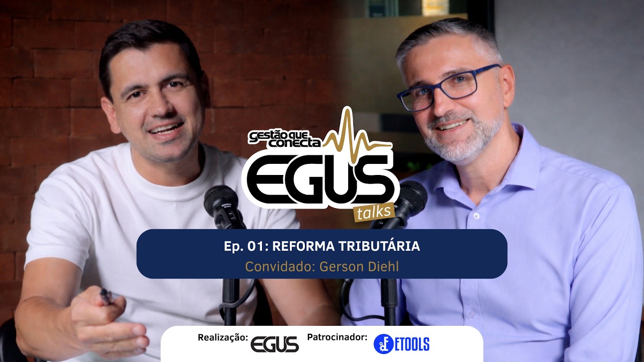 Egus Talks: Gestão que Conecta | Ep.01 - Reforma Tributária
