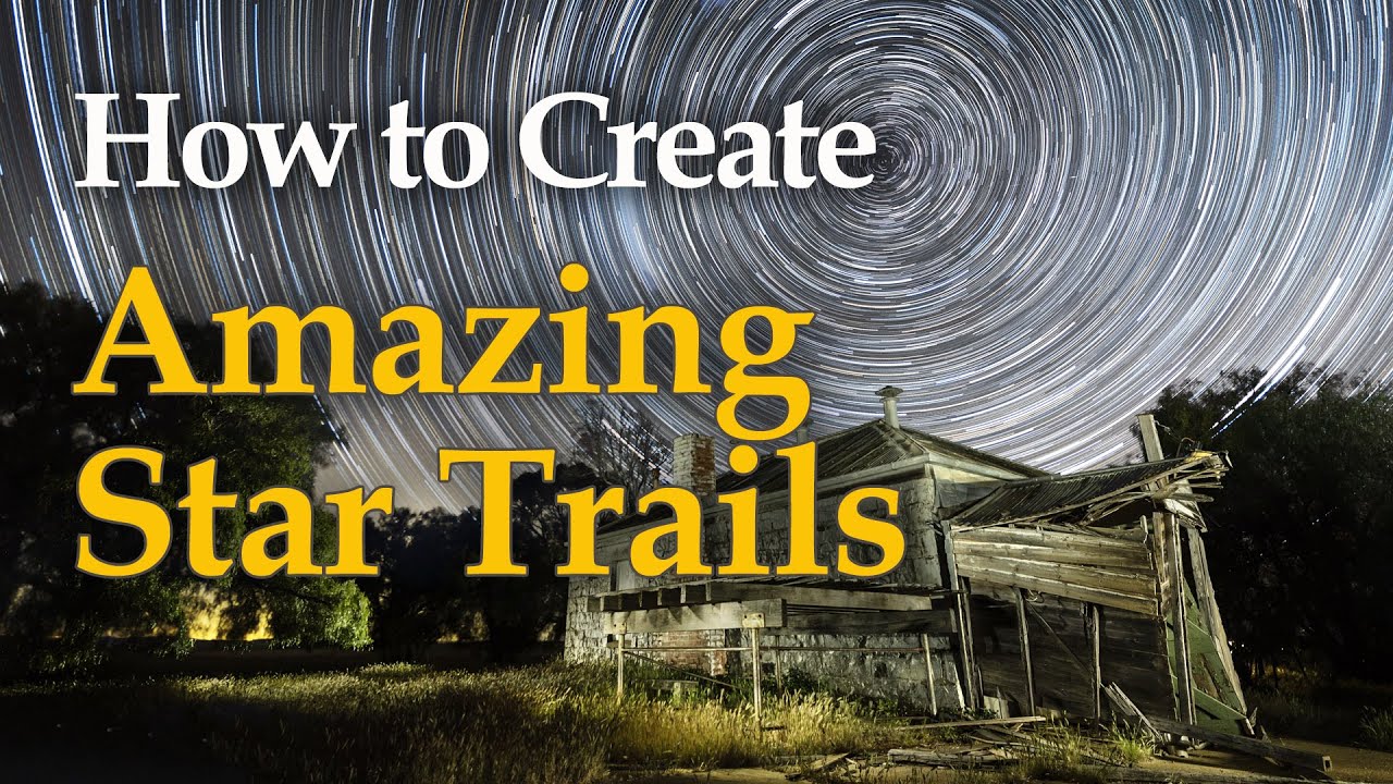 How to Create Amazing Star Trails