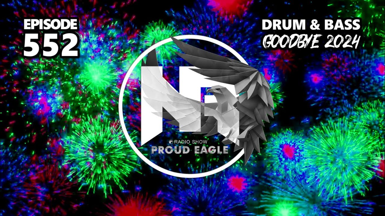 Nelver - Proud Eagle Radio Show #552 @ GOODBYE 2024 [Pirate Station Radio] (25-12-2024) Drum & Bass