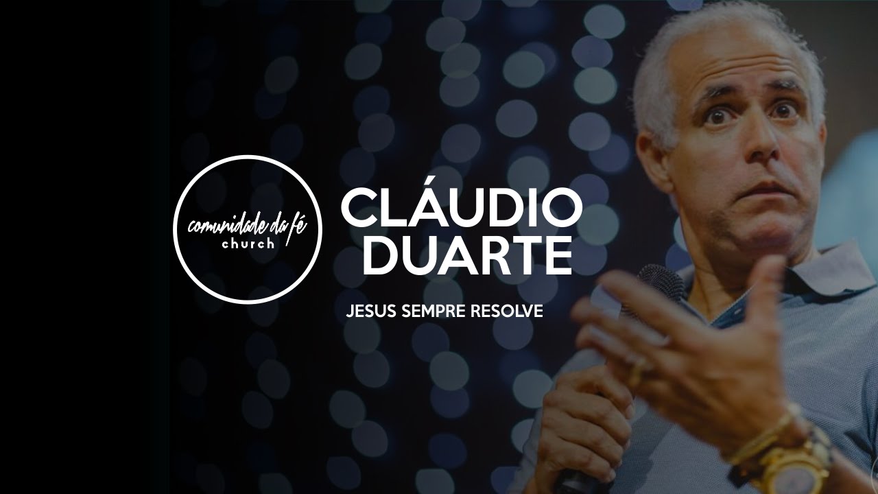 Cláudio Duarte // Jesus sempre resolve