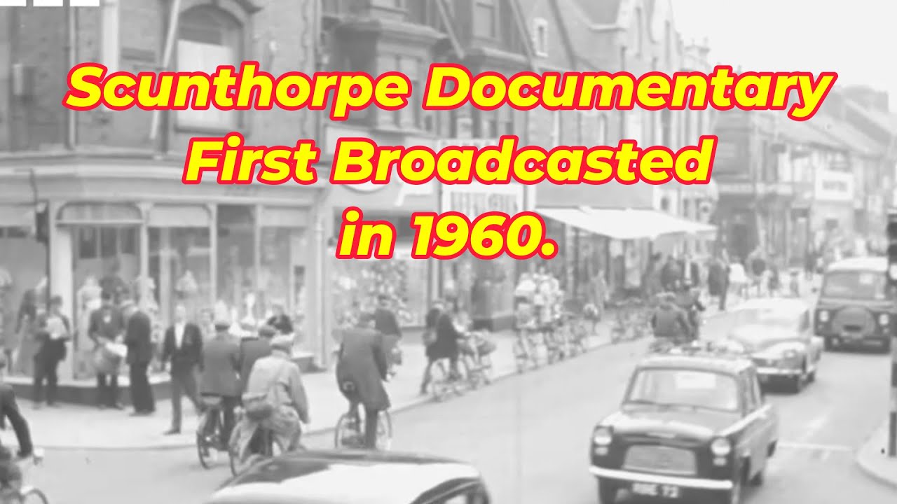 Scunthorpe documentary first broadcasted in 1960
