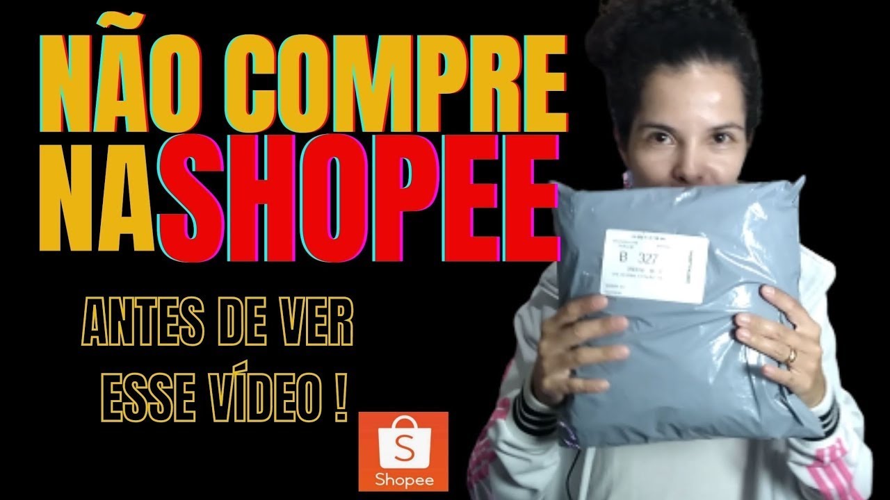 Shopee &eacute; Confi&aacute;vel? Shopee &eacute; Seguro? [NAO Compre SEM VER esse V&iacute;deo!] 2022