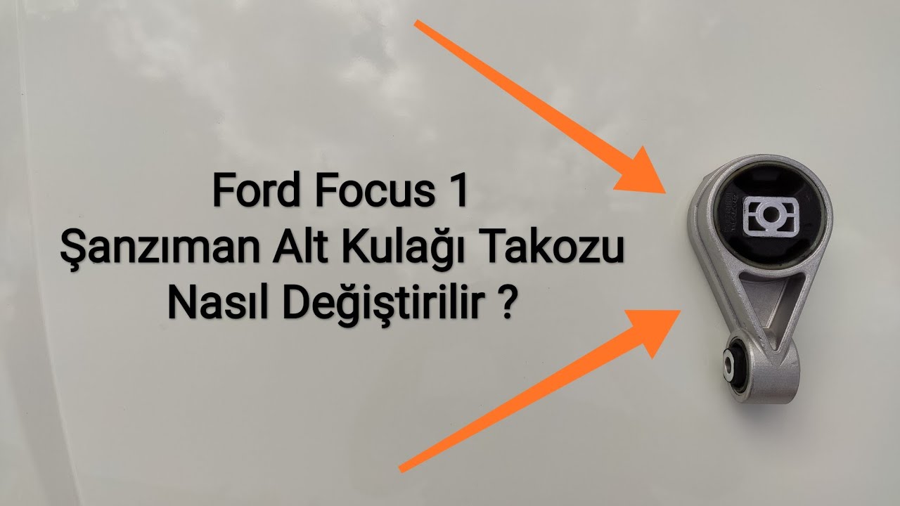 Focus 1 Şanzıman Kulağı Takozu Nasıl Değiştirilir ? (Engine Mounting Chock Change)