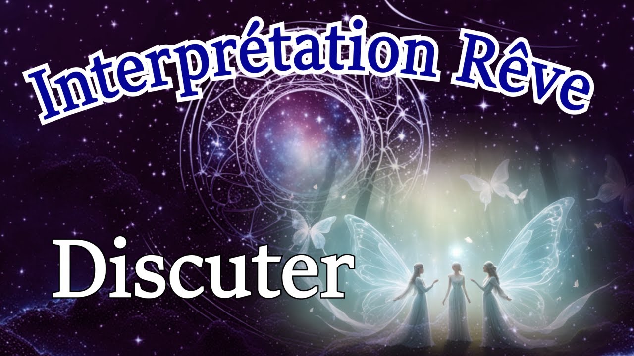 Interpr&eacute;tation de r&ecirc;ve de Discuter