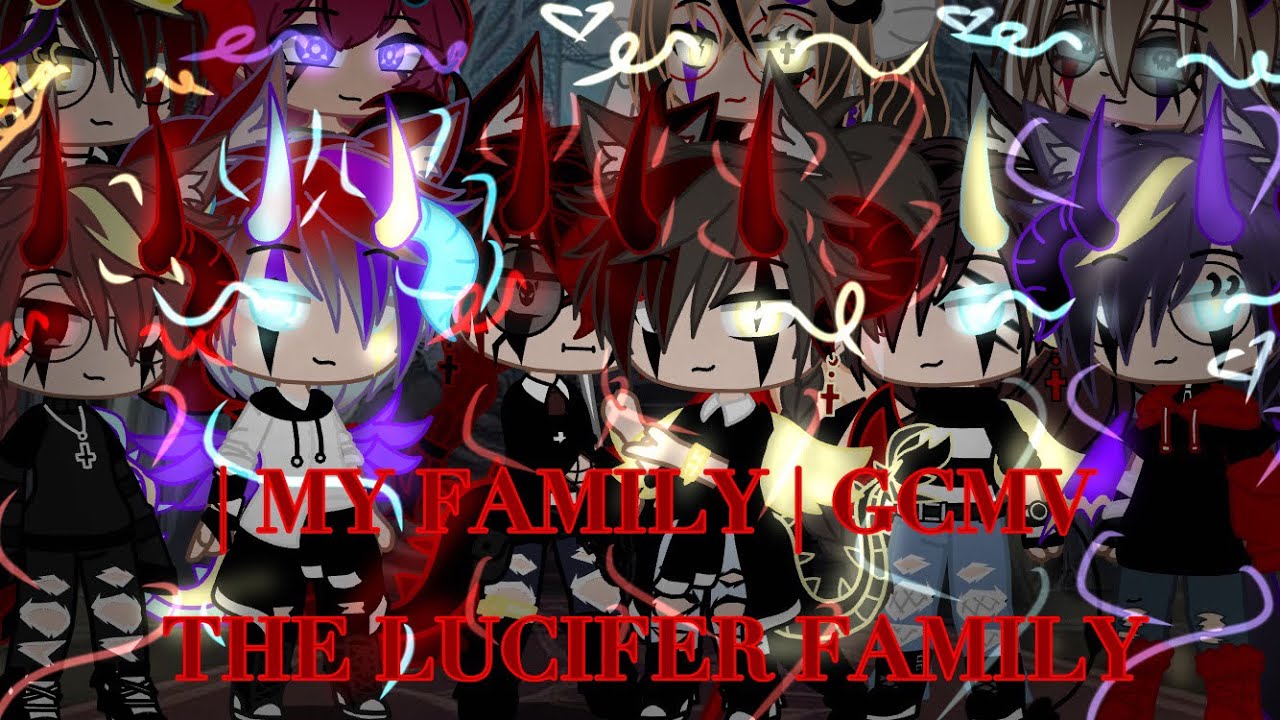 MY FAMILY!! | GCMV | GACHA CLUB | GACHA LIFE| GLMV | LUCIFER FAMILY | FW!!! 💀