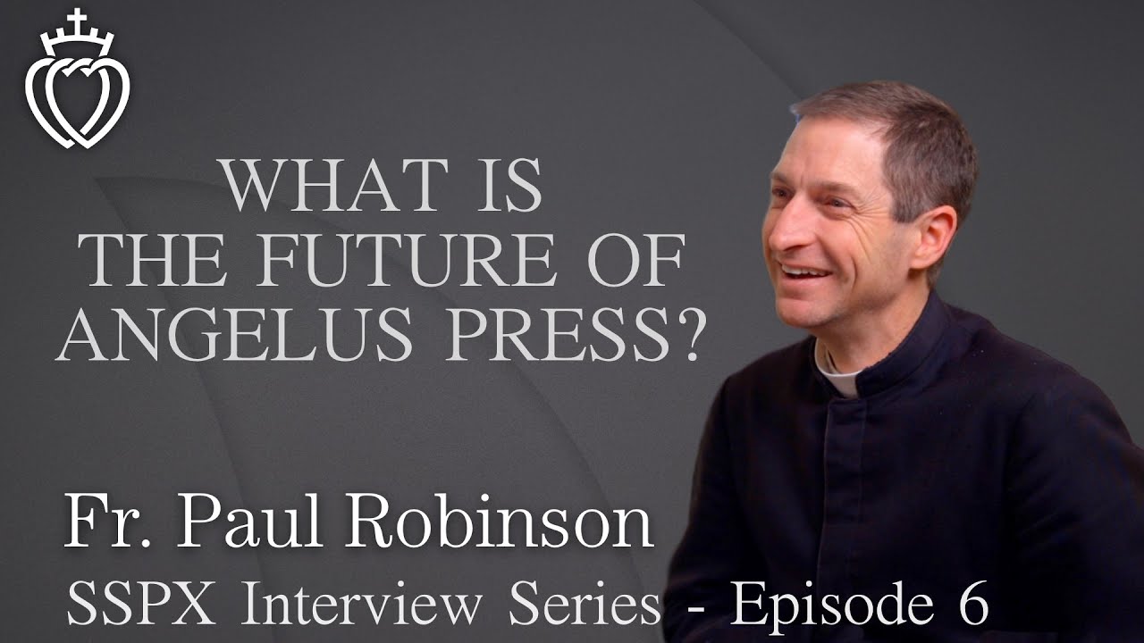 What is The Future of Angelus Press? - SSPX Interview Series - Episode 6