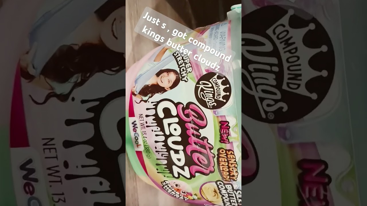 you just got compound kings butter cloudz slime