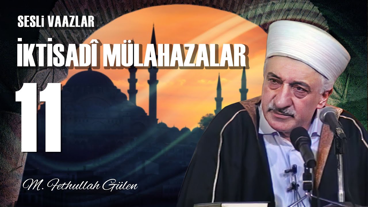 İktisadi Mülahazalar -11- | Servet Kazanma Yolları | M. Fethullah Gülen Hocaefendi | (1979/05/04)