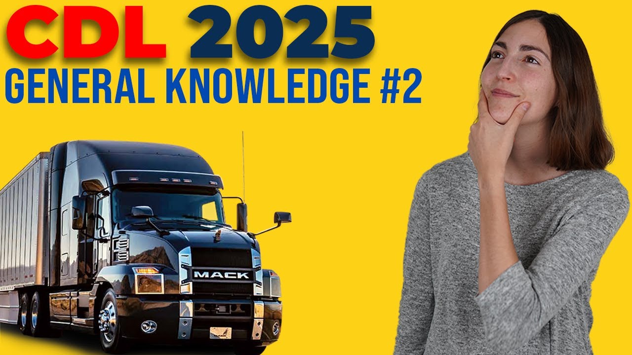 CDL General Knowledge Test 2 2025 (60 Questions with Explained Answers)