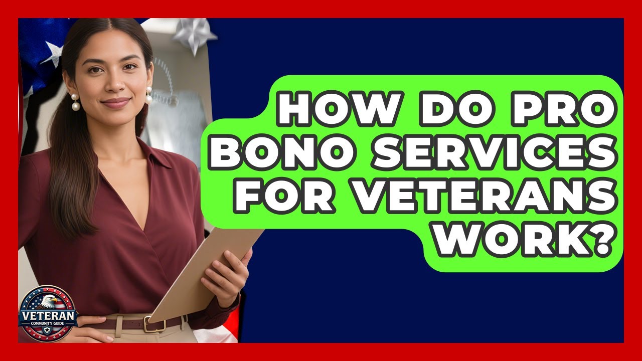 How Do Pro Bono Services for Veterans Work? - Veteran Community Guide