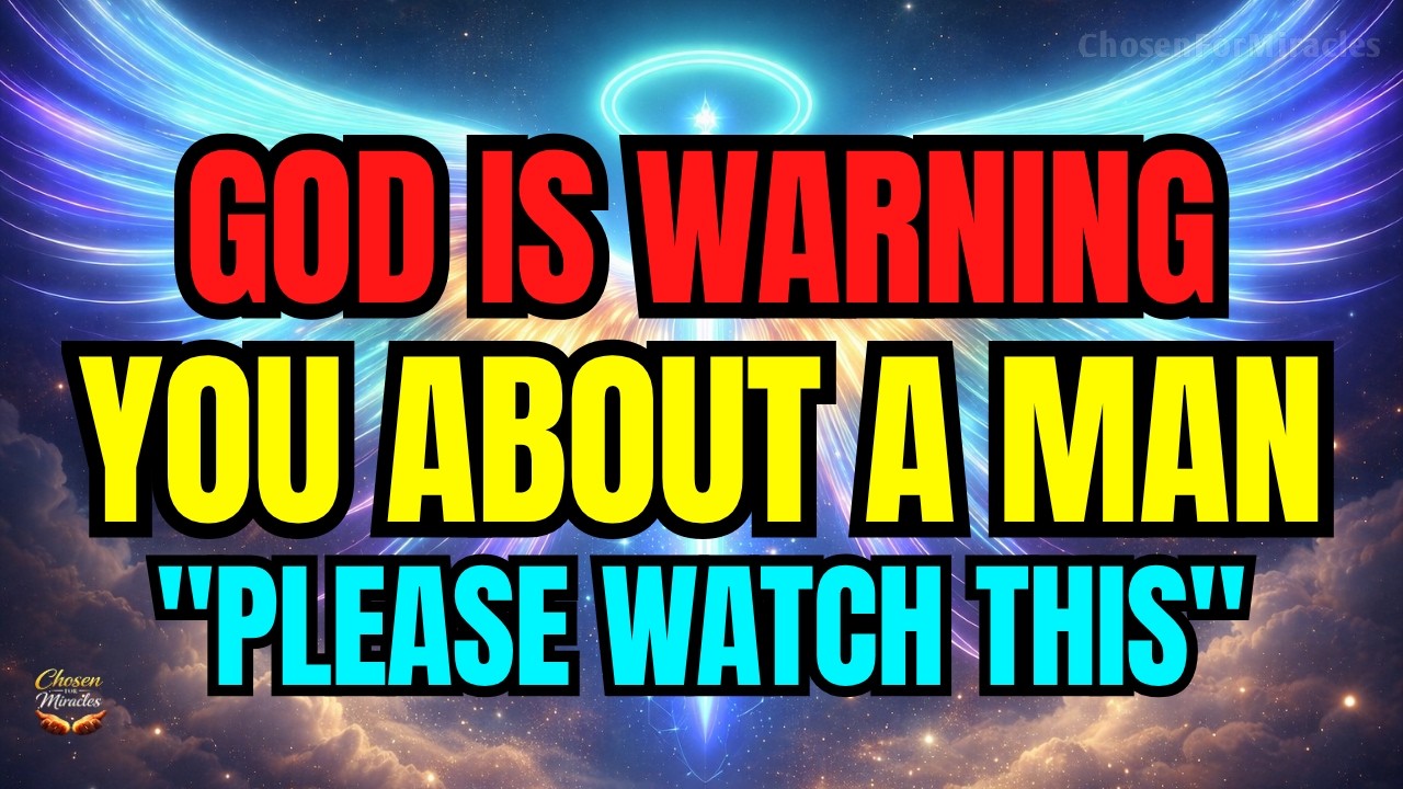 🔴 Chosen Ones: Be Careful &mdash; God Is Warning You About A Man. He is... ⚠️👀