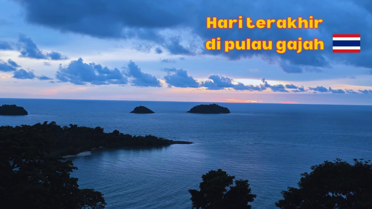 MENIKMATI HARI TERAKHIR KITA DI PULAU GAJAH (KOH CHANG) | LIBURAN 2025 KITA KE ASIA PART 13