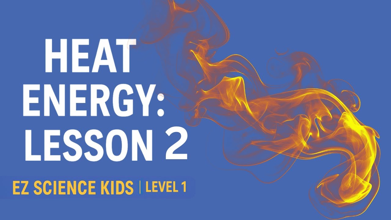 Heat Energy: Lesson 2 – Convection Currents | EZ Science Kids Level 1