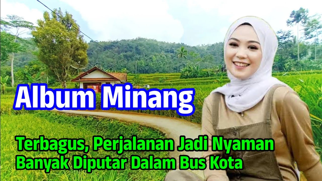 Album Minang Paling Bagus dan Bikin Nyaman Saat Perjalanan Banyak Dicari dan Diputar Dalam Bis Kota