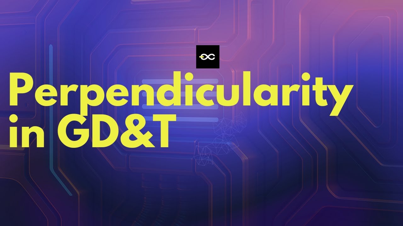 But What is Perpendicularity in GD&T?