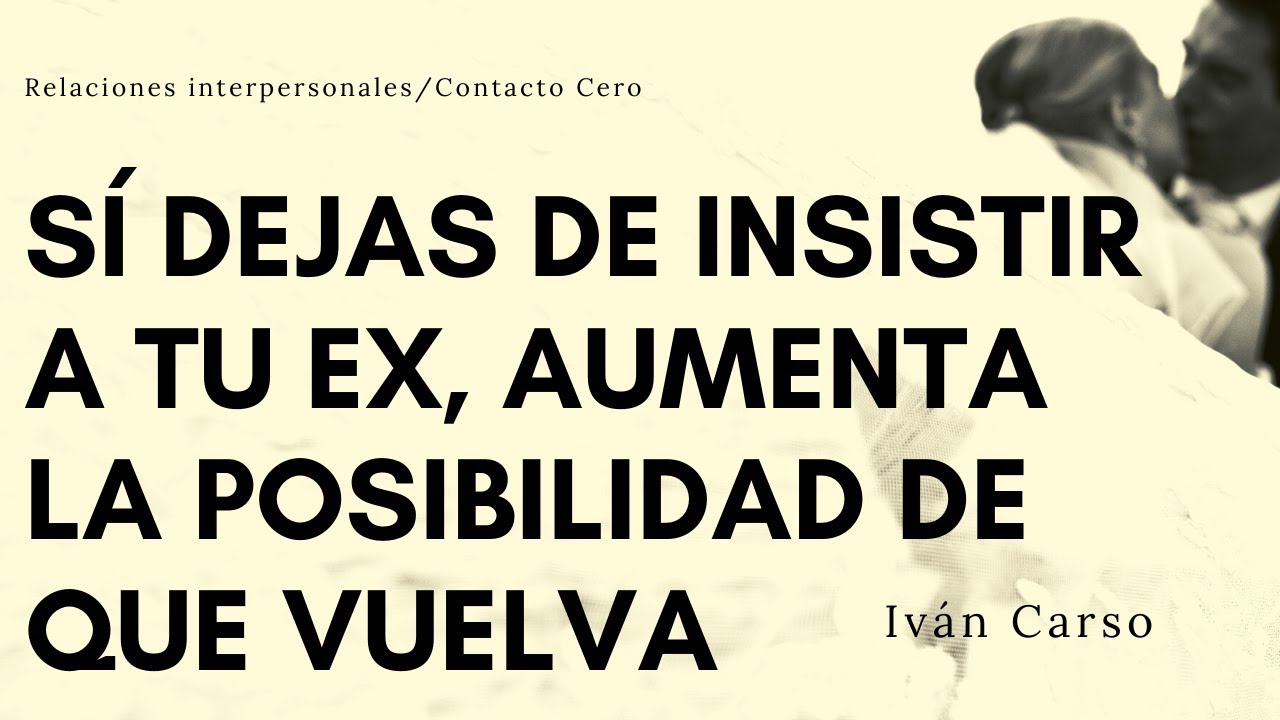SÍ DEJAS DE INSISTIR A TU EX, AUMENTA LA POSIBILIDAD DE QUE VUELVA