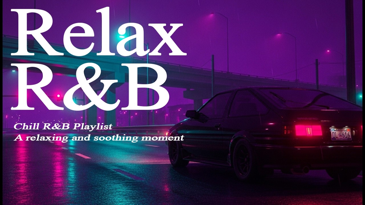 【𝐏𝐥𝐚𝐲𝐥𝐢𝐬𝐭】R&B Relax Music Deep soul✨late night music, slow tempo ballad sleep 💿Relax Chill Rnb