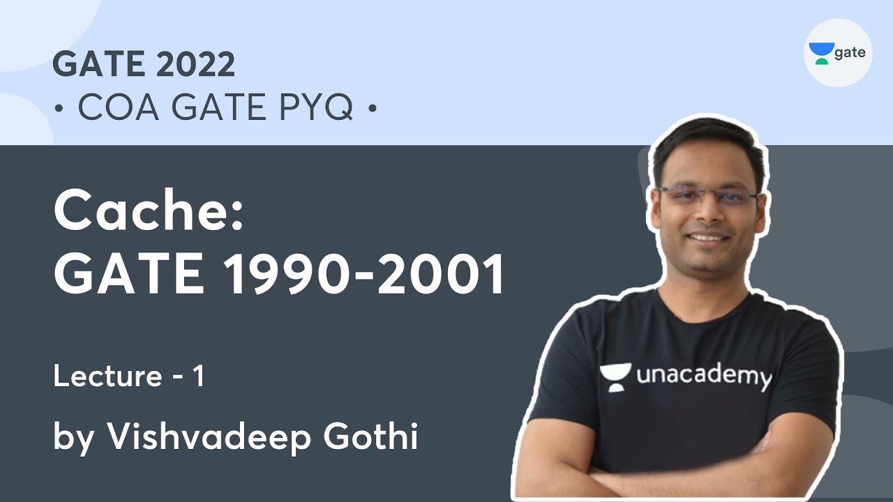 Cache: GATE 1990-2001 | L-1 | COA GATE PYQ | GATE 2022 | Vishvadeep Gothi