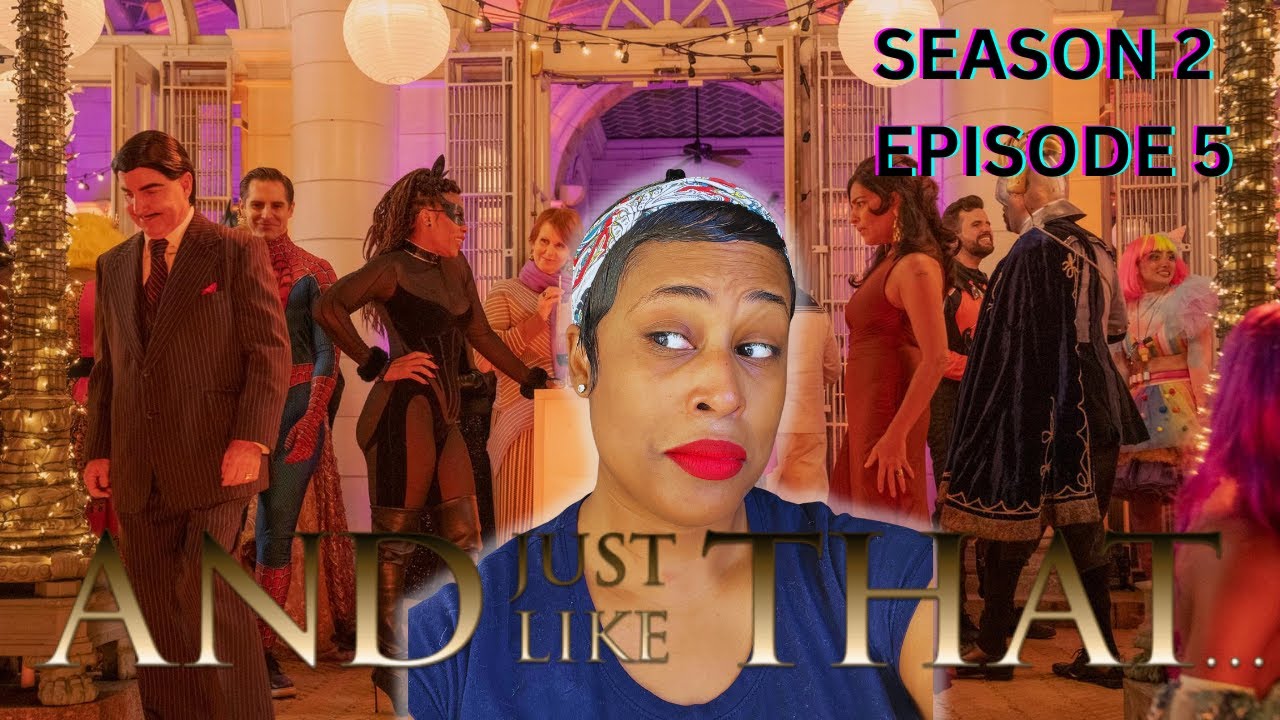 AND JUST LIKE THAT...Season 2 Episode 5! I DIDN'T HATE THIS ONE YALL!!!