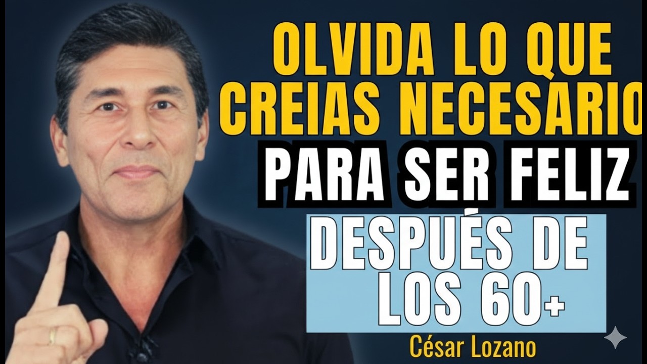 6 Principios Poderosos para una Vejez Feliz, Fuerte y Sin Miedo – Cesar Lozano
