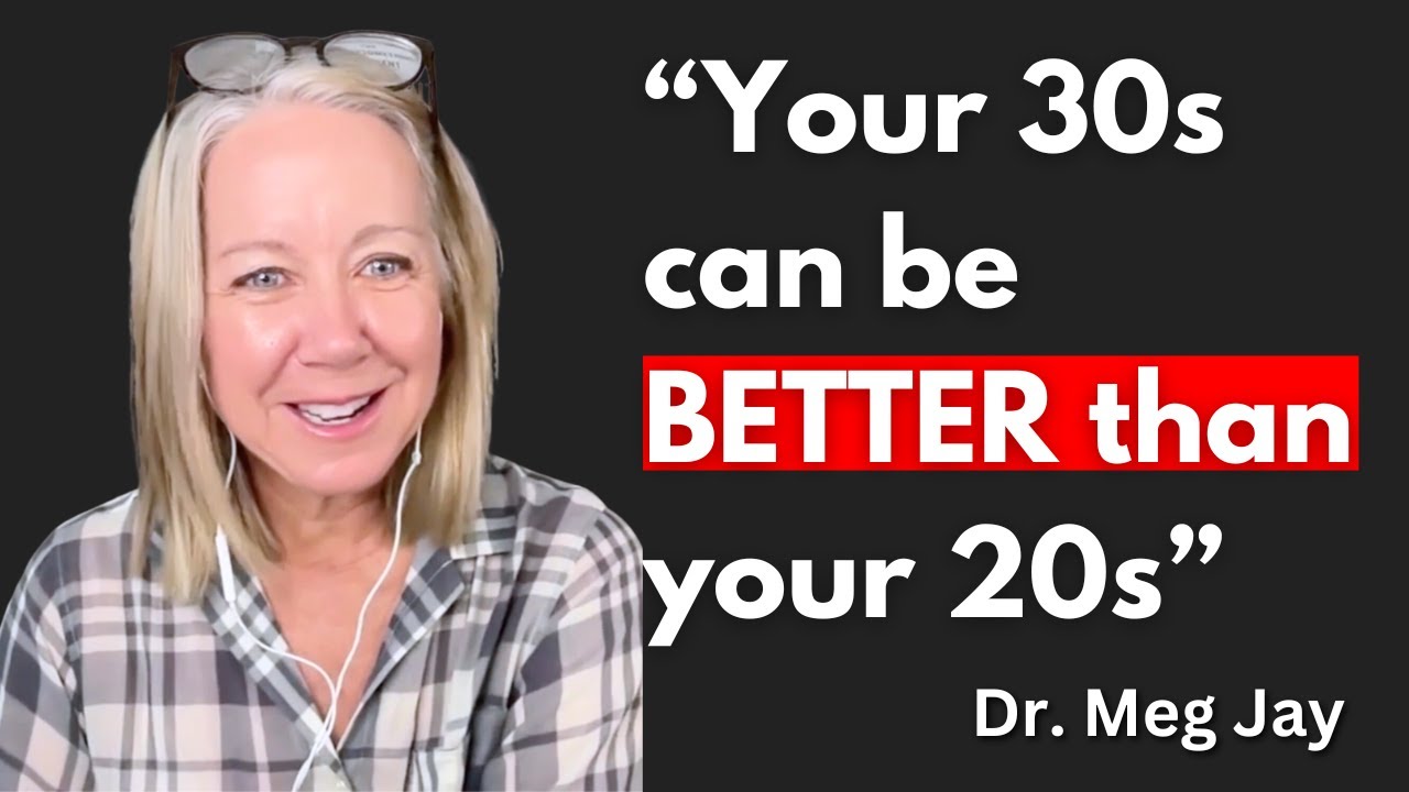 Why your 30s can be BETTER than your 20s? | Dr Meg Jay