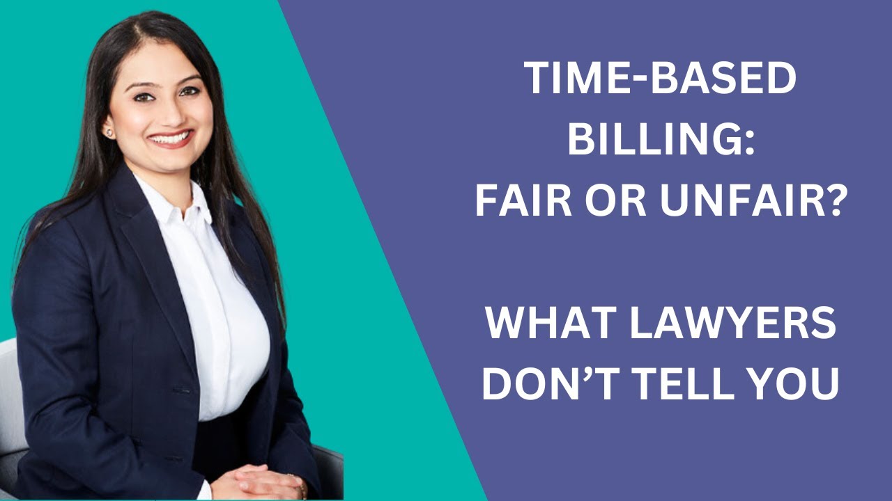 Time Based Billing Fair or Unfair: What Lawyers Don&rsquo;t Tell You