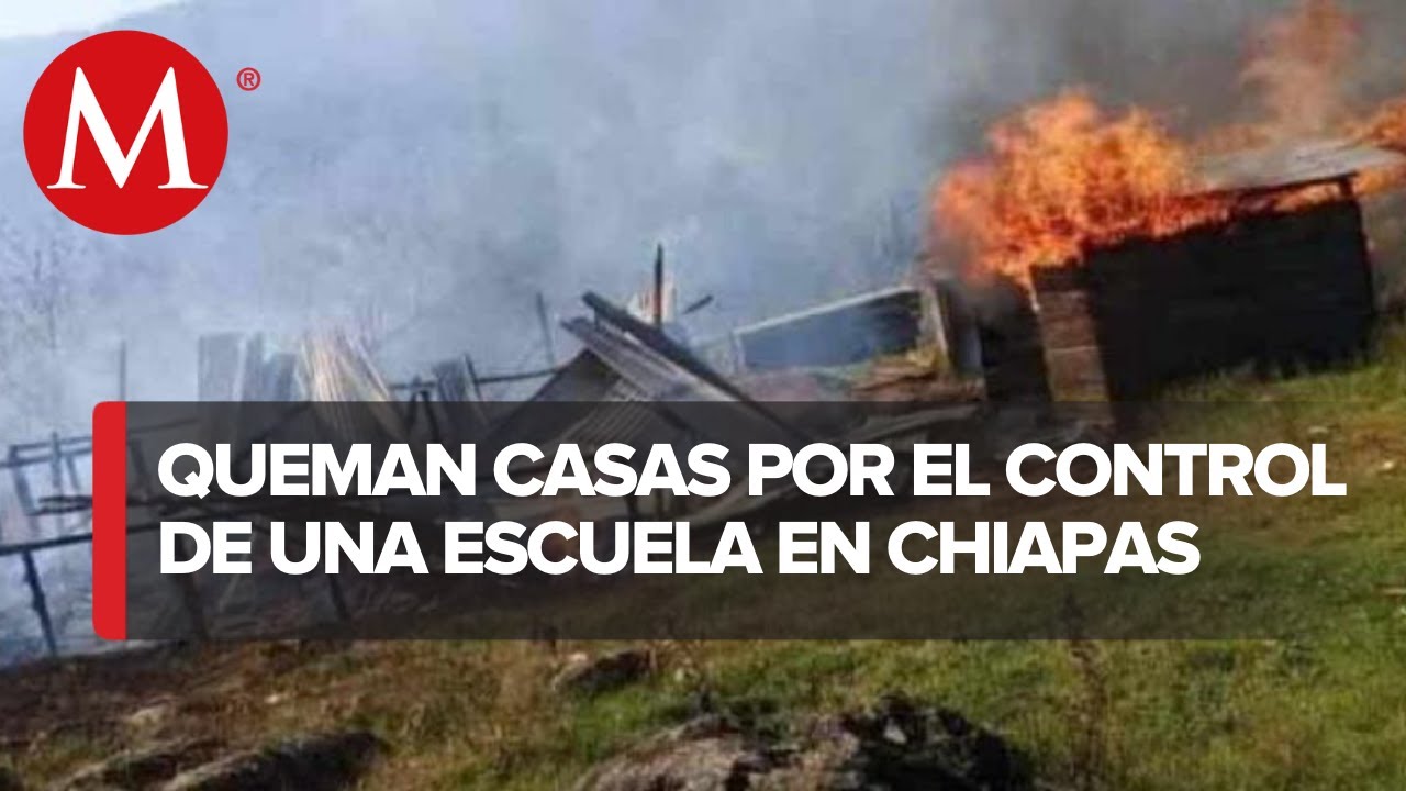 Queman viviendas en Oxchuc, Chiapas