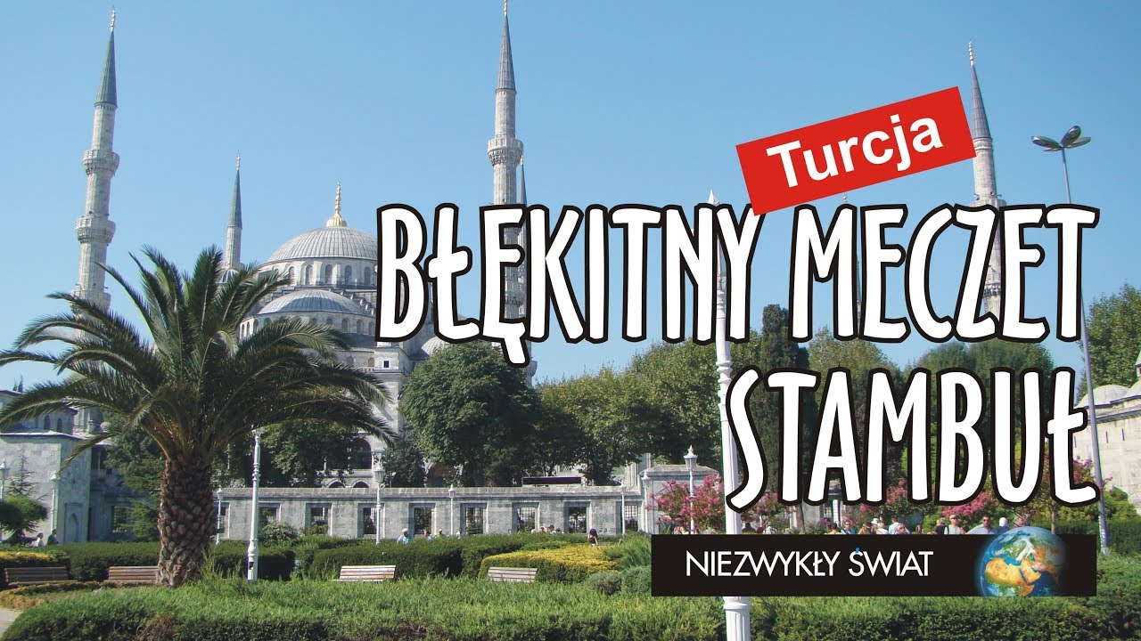 Niezwykly Swiat - Turcja - Stambuł - Błękitny meczet