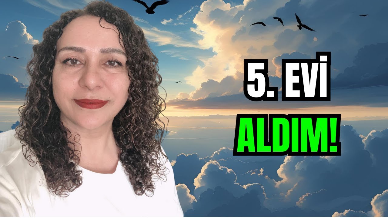 5. EVİ ALDIM!