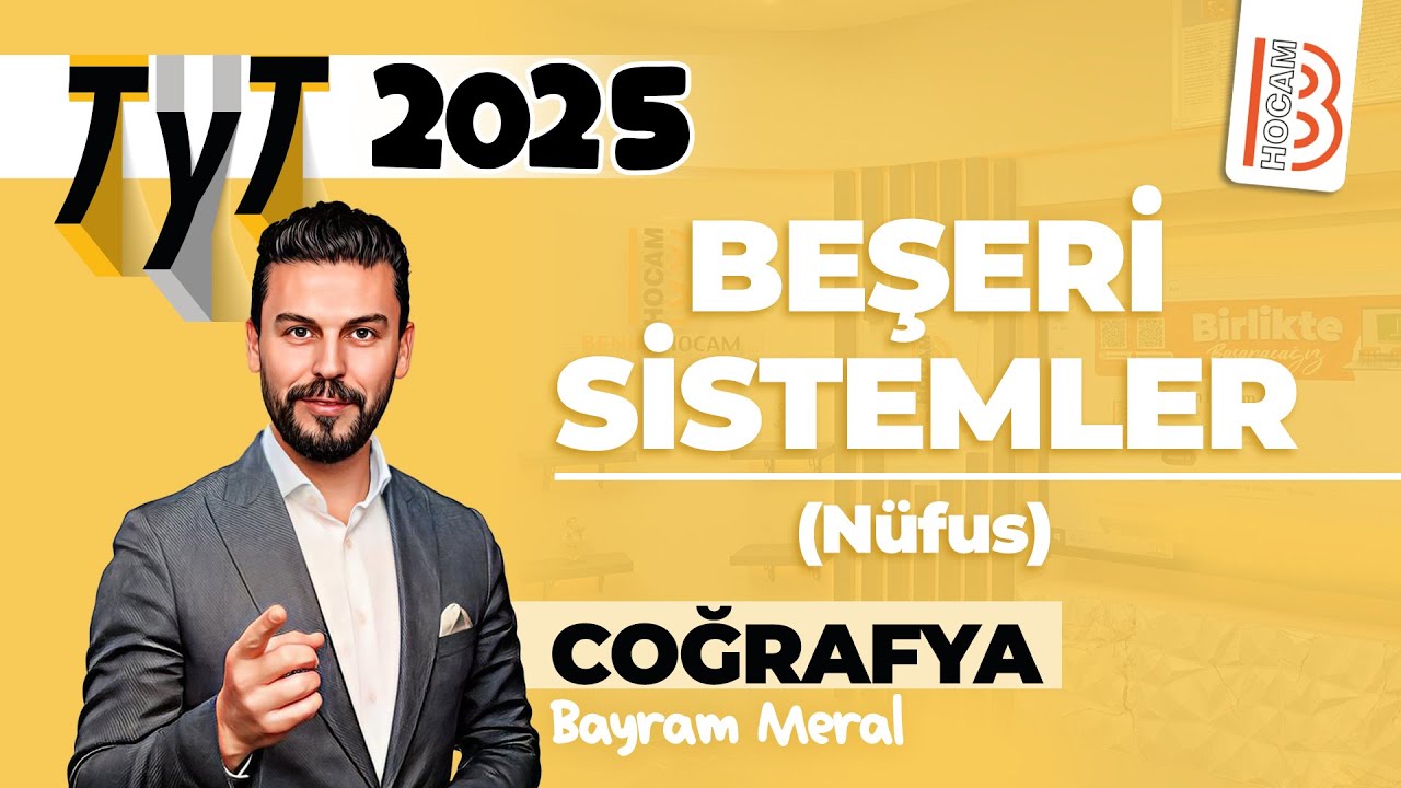 35) TYT Coğrafya - Beşeri Sistemler - Nüfus - Bayram MERAL - 2025