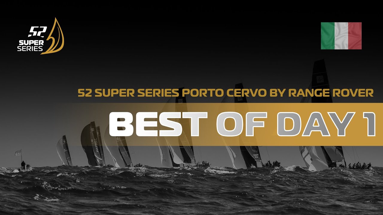 Best of Day 1 - 🇮🇹 52 SUPER SERIES Porto Cervo by Range Rover