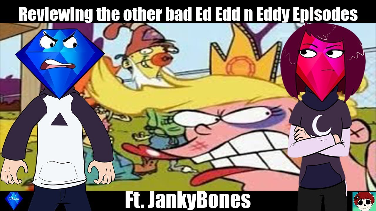 Reviewing the other BAD Ed Edd n Eddy Episodes (ft. JankyBones)