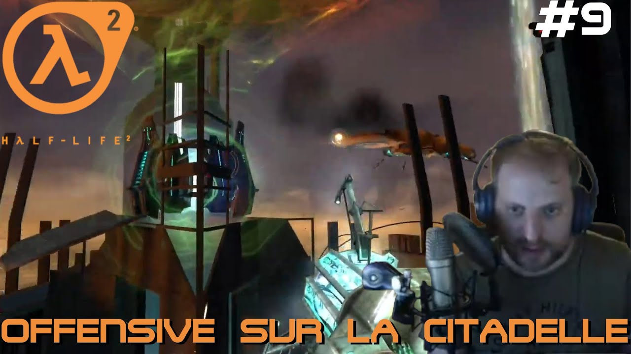 OFFENSIVE SUR LA CITADELLE (Half-Life 2 #9)