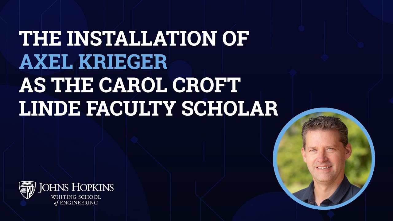 The Installation of Axel Krieger as the Carol Croft Linde Faculty Scholar