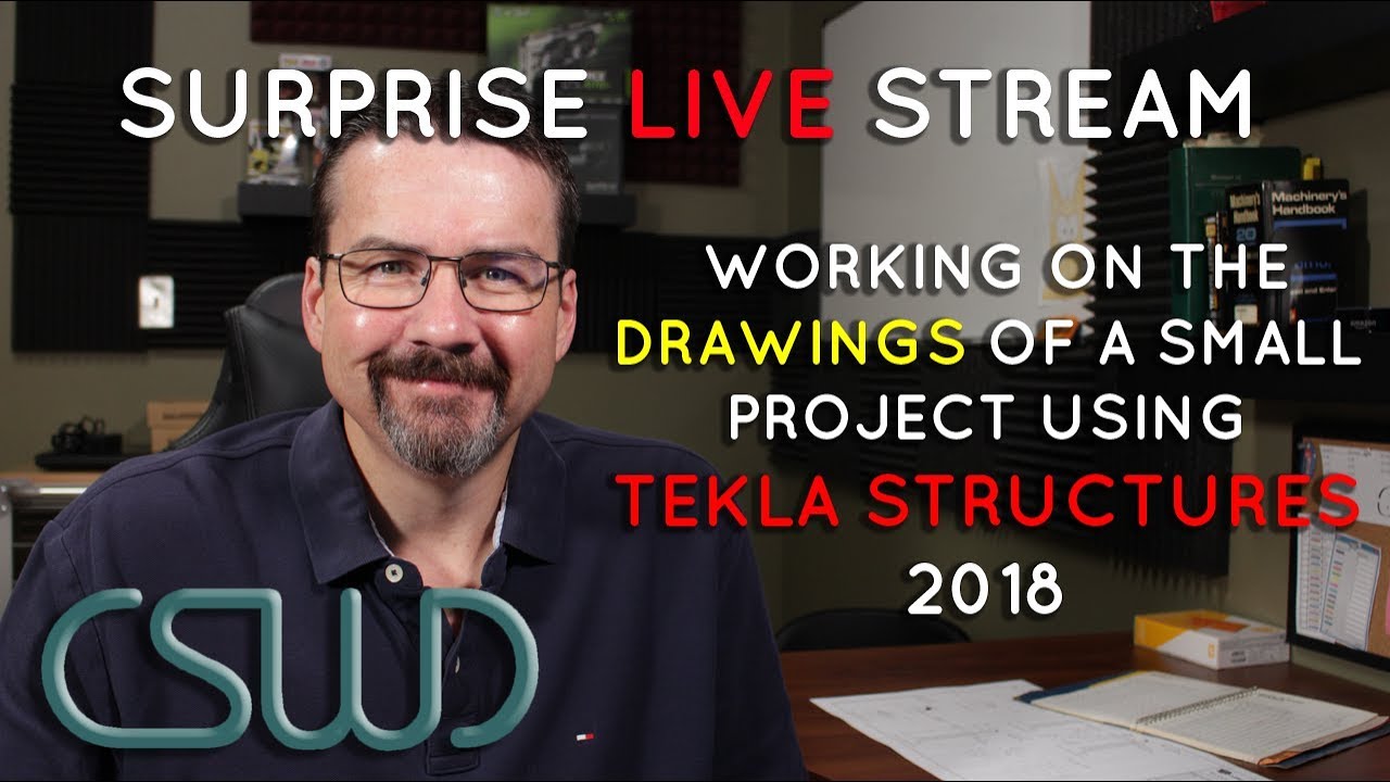 CS Wilson Draws Surprise Live Stream - Working on the drawings using Tekla Structures 2018