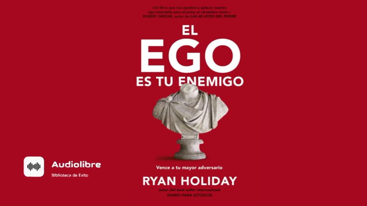 EL EGO ES EL ENEMIGO (PARTE 3) RYAN HOLIDAY AUDIOLIBRO COMPLETO (AUDIOLIBRO) GRATIS PARA ESCUCHAR