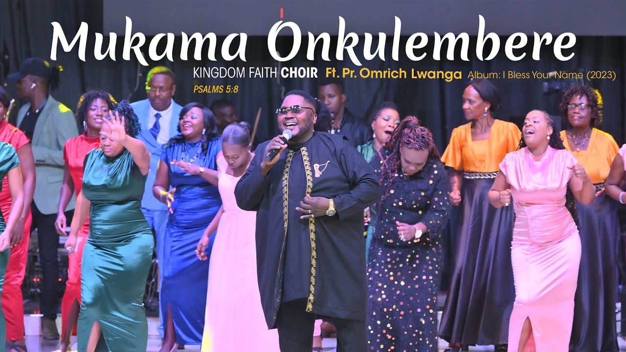 Mukama Onkulembere   KINGDOM FAITH CHOIR Ft.  Pr.  Omrich Lwanga Official Music Video Live