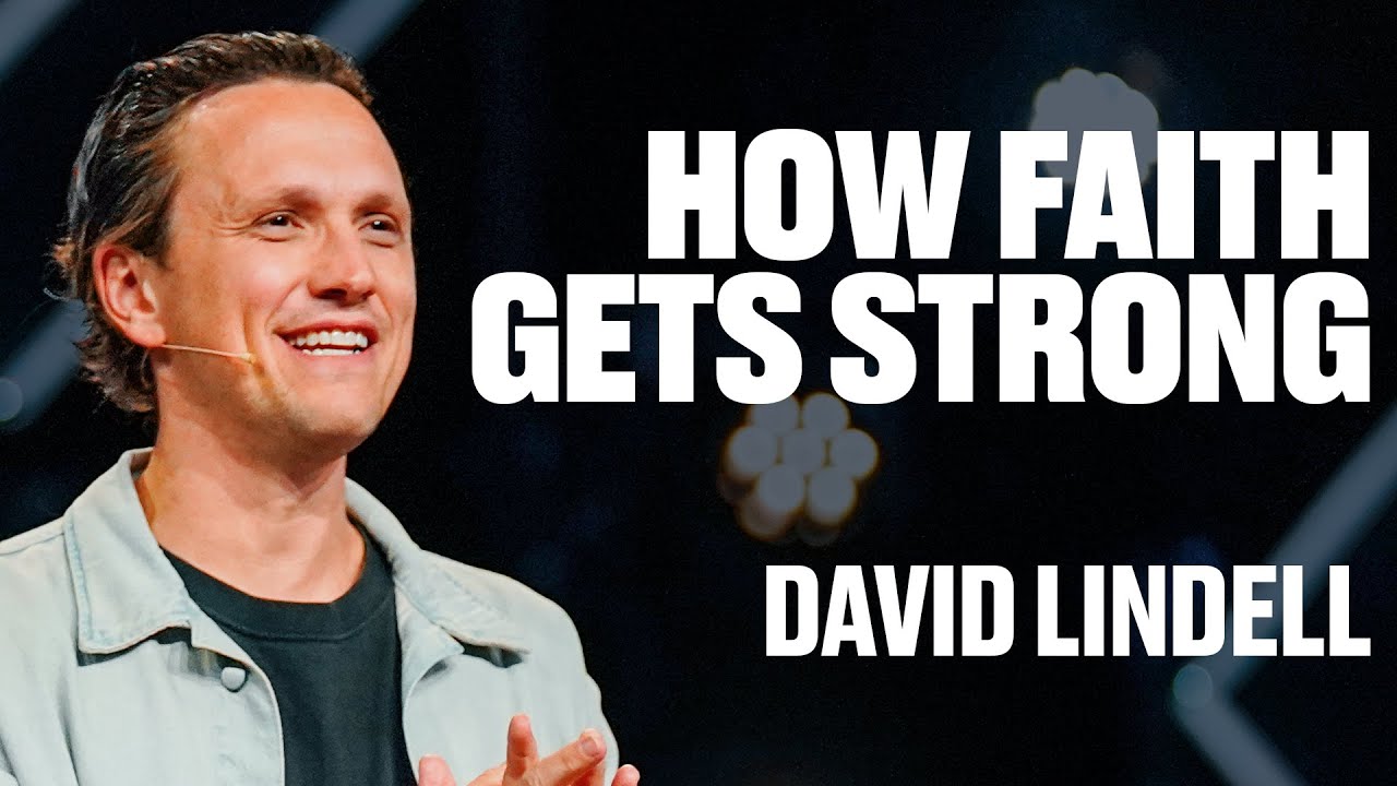 How Faith Gets Strong | David Lindell | James River Church