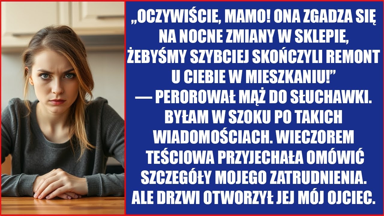 Oczywiście, mamo! Ona zgadza się na nocne zmiany w sklepie, żebyśmy szybciej skończyli twój remont.