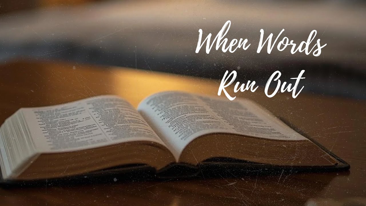When Words Run Out