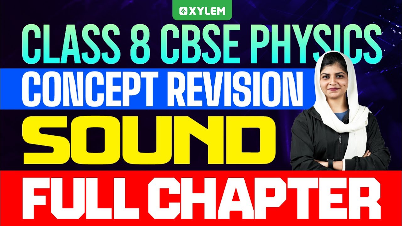 Class 8 CBSE Physics | Sound : Full Chapter / Concept Revision | Xylem Class 8 CBSE