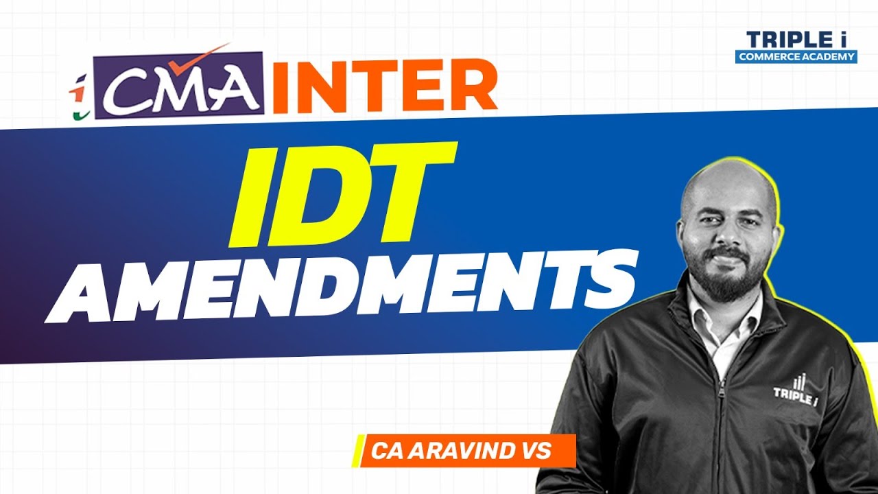 CMA Inter Jun 25 | IDT Amendments | CA Aravind VS | Triple i Commerce Academy
