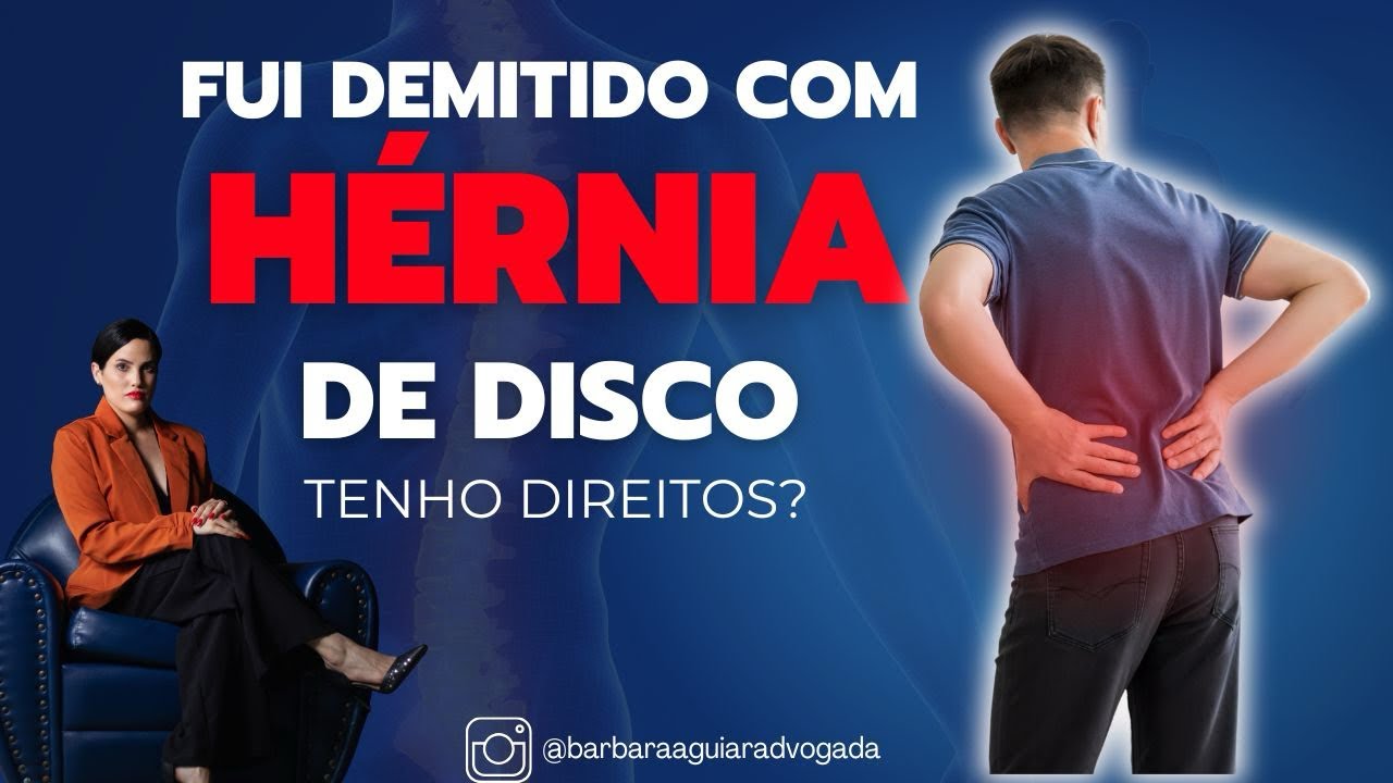 Fui demitido com hérnia de disco, tenho direitos⁉️