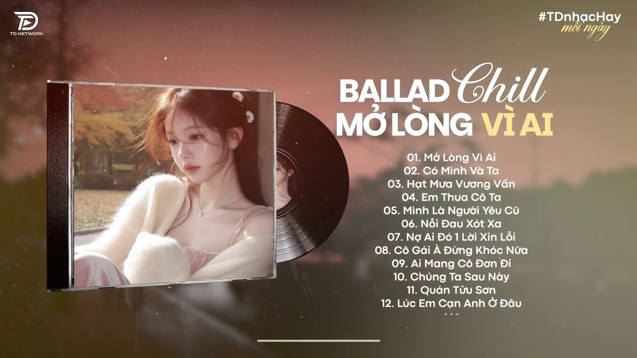 Nhạc Trẻ Ballad Chill 2026 - Mở Lòng Vì Ai, Hạt Mưa Vương Vấn - Nhạc Chill Nhẹ Nhàng Hay Nhất