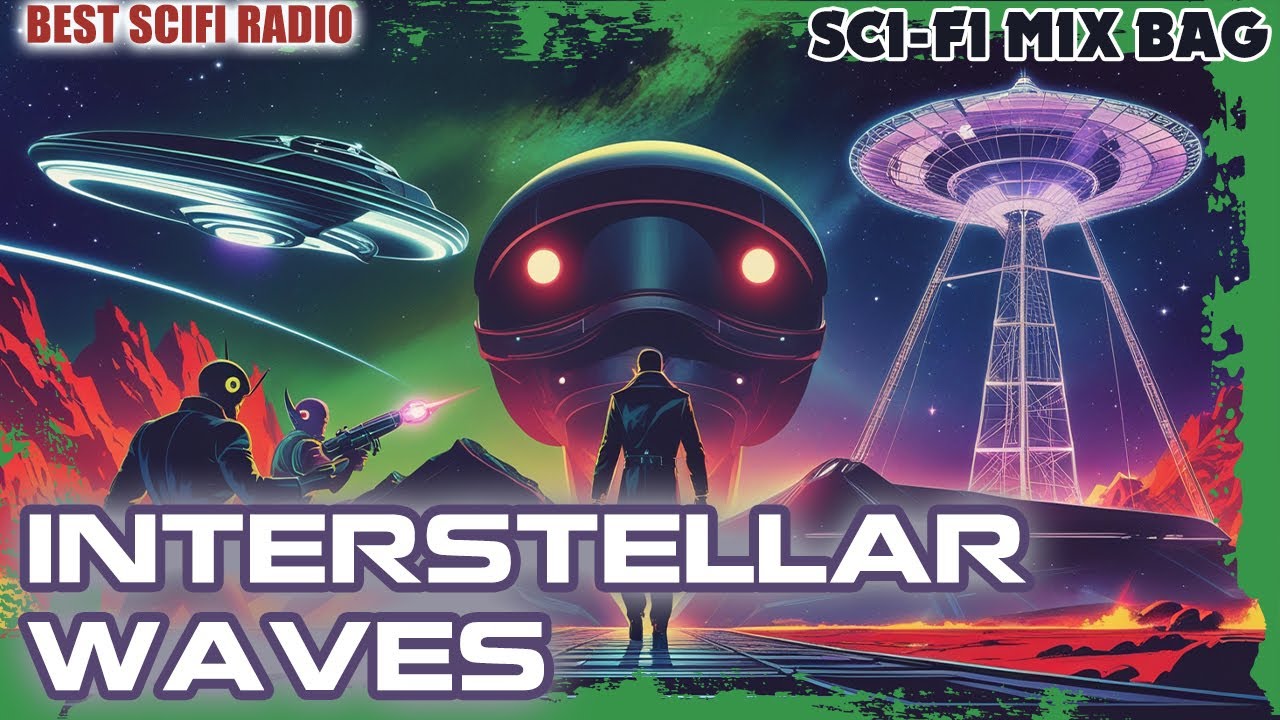 Sci-Fi Mix Bag | Interstellar Waves | Classic Sci-Fi Radio