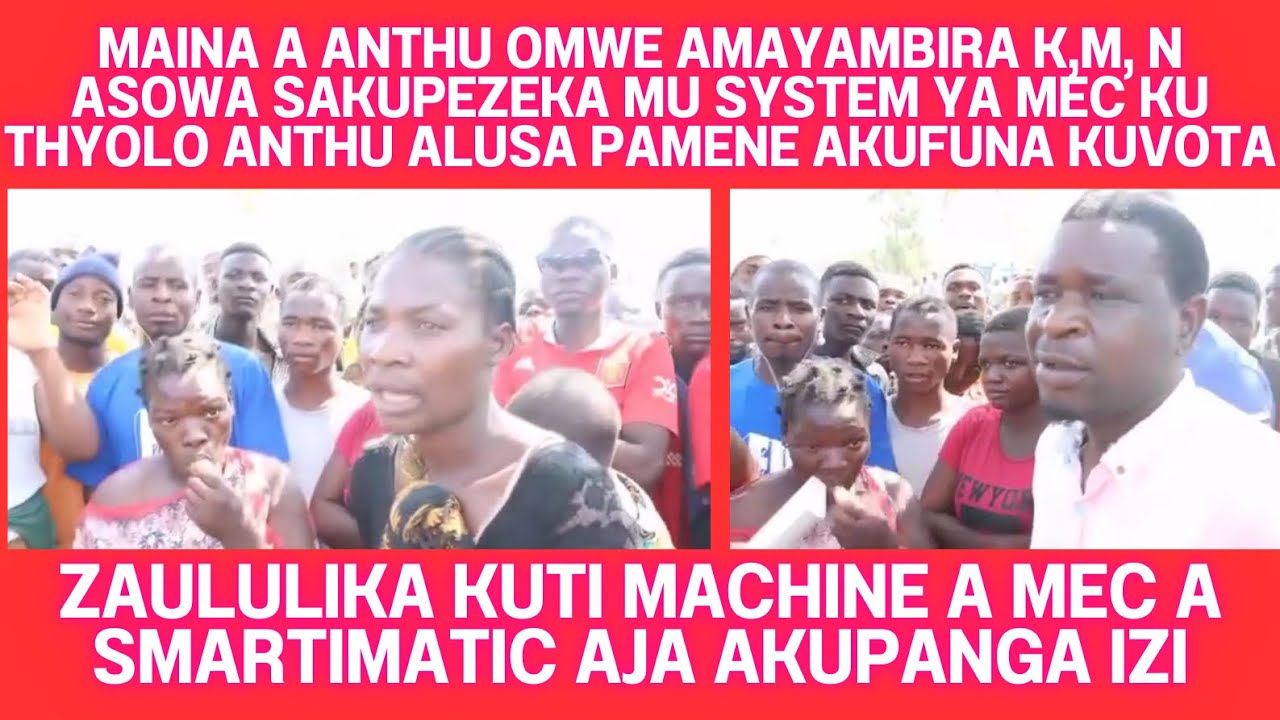 ANTHU ENA KU THYOLO ALUSA PAMENE ALI KOVOTA KOMA APEZA KUTI MAINA AWO ASOWA SAKUPEZEKA MU SYSTEM MEC